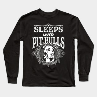 Sleeps With Pitbulls - Pitbull Long Sleeve T-Shirt